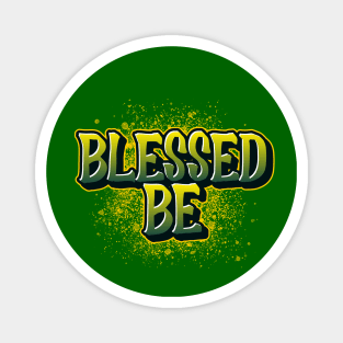 Blessed Be good vibes pagan fashion Magnet